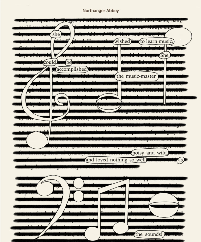 A blackout poem using a page from Jane Austen's Northhanger Abbey with illustrated musical notes across the page. 